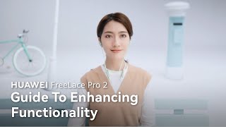 Huawei FreeLace Pro 2 - Guide To Enhancing Functionality