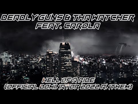 Deadly Guns & Tha Watcher Feat. Carola - Hell Of A Ride (Official Dominator 2022 Anthem)