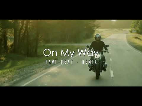 LAGU BARAT REMIX !!! Rawi Beat - On My Way ( Slow Remix )