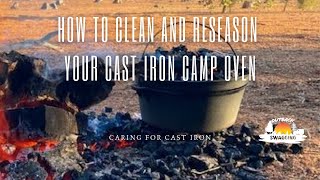 How to Clean and Re-season your Cast Iron Camp Oven. Caring for Cast Iron