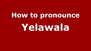 How to pronounce Yelawala