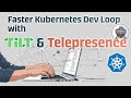 Faster Kubernetes Dev Loop With Tilt And Telepresence Audio Fixed