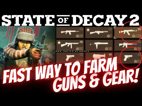 FAST WAY TO FARM AMAZING GUNS AND GEAR! [State of Decay 2]