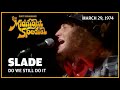 Do We Still Do It - Slade | The Midnight Special