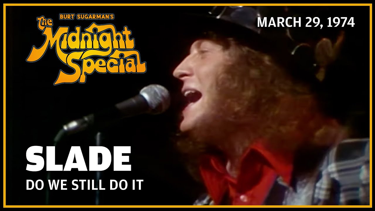 Do We Still Do It - Slade | The Midnight Special - YouTube