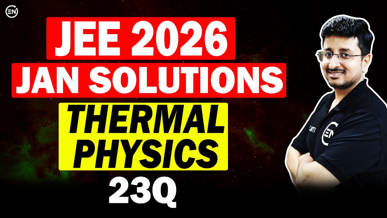 JEE Main 2026 Jan Attempt Solutions - Thermodynamics Thermal Prop & Heat Transfer | Eduniti