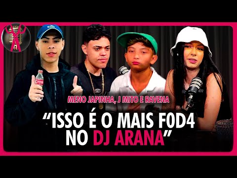 MENO JAPINHA, J MITO E RAVENA FALAM SOBRE O DJ ARANA