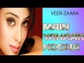 Main Yahaan Hoon Mp3 Song Veer Zaara Shah Rukh Khan And Preity Zinta