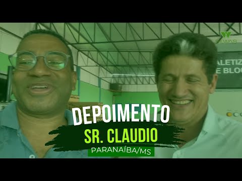 Depoimento de Cliente - Sr Claudio direto da cidade de Paranaíba/ Mato Grosso do Sul