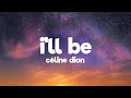 Céline Dion I Ll Be Lyrics