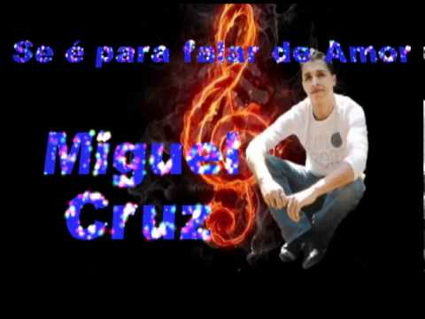 Se é para falar de Amor - Miguel Cruz