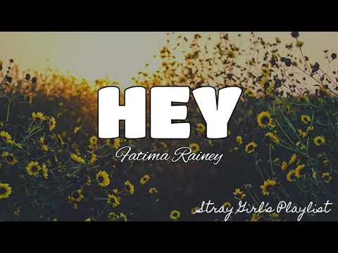 Hey - Fatima Rainey |LYRICS