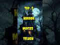5 Best Horror Movies In Telugu Dubbed Shorts Shortsfeed