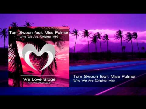 Tom Swoon feat. Miss Palmer - Who We Are (Original Mix)