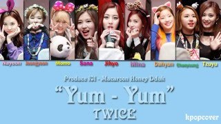 How Would TWICE Sing Produce 101 'Macaroon Honey Dduk' - "Yum - Yum"