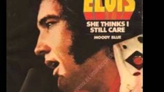 Elvis Presley &quot;She Thinks I Still Care&quot;