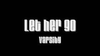 Let her go - Varsity