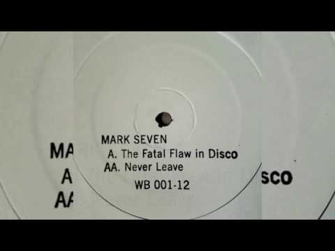 MARK SEVEN - The Fatal Flaw in Disco (u-4-ria)