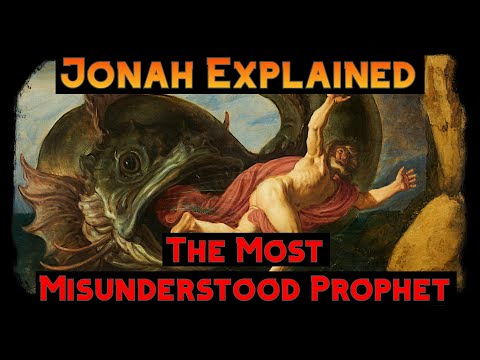 Jonah Explained : The Most Misunderstood Prophet