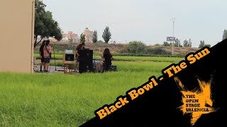 Black Bowl - The Sun - The Open Stage Valencia