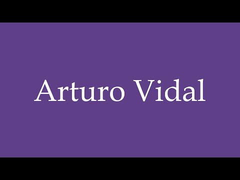 How To Pronounce ''Arturo Vidal'' Correctly in Spanish