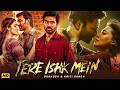 Tere Ishk Mein 2025 Full Movie Dhanush Kriti Sanon Prakash Raj