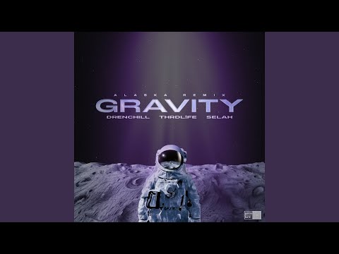 Gravity (Alaska Remix)