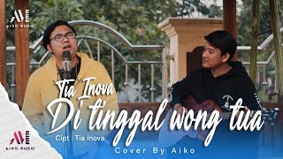 Download lagu TIA INOVA - DI TINGGAL WONG TUA | COVER BY AIKO (TARLING AKUSTIK) mp3 Download lagu TIA INOVA - DI TINGGAL WONG TUA | COVER BY AIKO (TARLING AKUSTIK) mp3