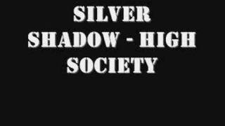 Silver Shadow - High Society