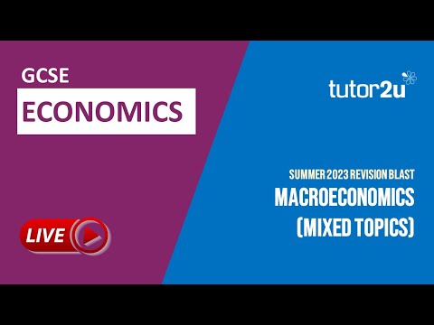 Economics GCSE Summer 2023 Revision Blast | Macroeconomics (Mixed Topics)