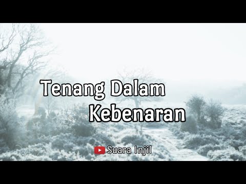 Tenang Dalam Kebenaran. Renungan Dan Doa Malam Suara Injil.