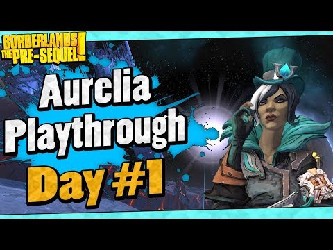 Borderlands The Pre-Sequel | Aurelia Playthrough Funny Moments And Drops | Day #1