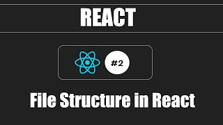 React #2 - File Structure (Explaining file structure in react & how app component rendered in root)