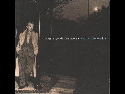 Charlie Watts - Long Ago and Far Away