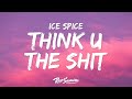 Ice Spice Think U The Shit Lyrics You Not Even The Fart