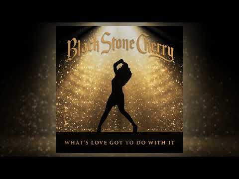 Black Stone Cherry - What's Love Got To Do With It (Official Audio)