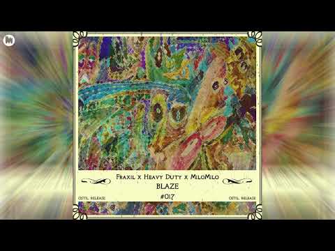 Fraxil & Heavy Duty & MiloMilo - Blaze