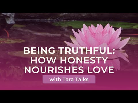 Being Truthful: How Honesty Nourishes Love with Tara Brach