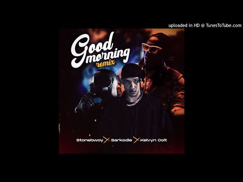 Stonebwoy - Good Morning (Remix) Feat Sarkodie & Kelvyn Colt