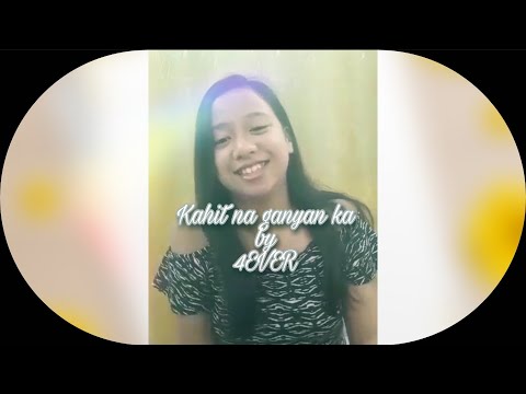 Kahit na ganyan ka by 4EVER