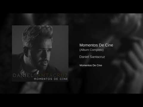 Daniel Santacruz - Momentos de Cine - Álbum Completo