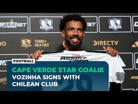 Cape Verde World Cup star goalie Vozinha signs for Chile's Colo Colo