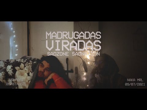 Naka mrl, Nanasai, Sadzone, Sadnation - Madrugadas Viradas (Clipe Oficial)