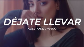 Alex Rose, Lyanno - Déjate Llevar || LETRA