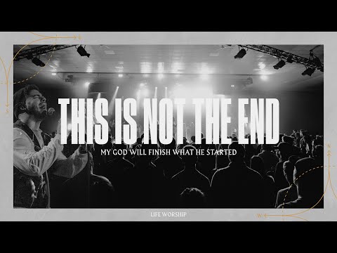 This Is Not The End | Live | LIFE Worship