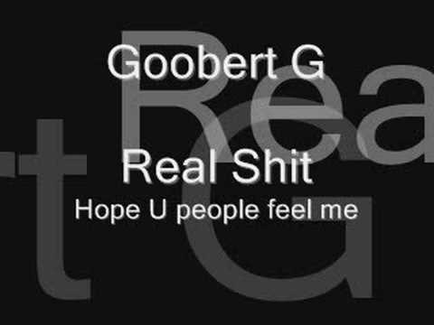 Goobert G-Real Shit