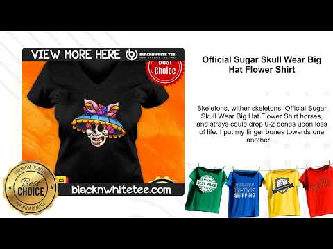 Official Sugar Skull Wear Big Hat Flower Shirt
