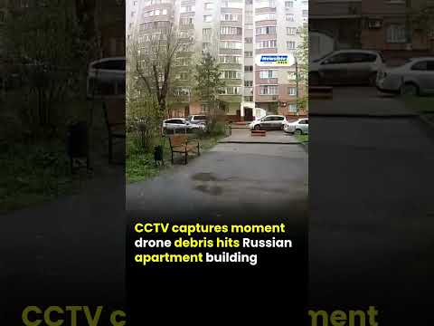 CCTV captures moment drone debris hits Russian apartment building