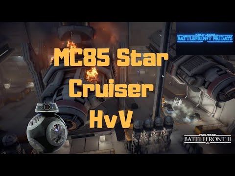 Star Wars Battlefront Fridays - MC85 Star Cruiser  Heroes Vs Villains Gameplay