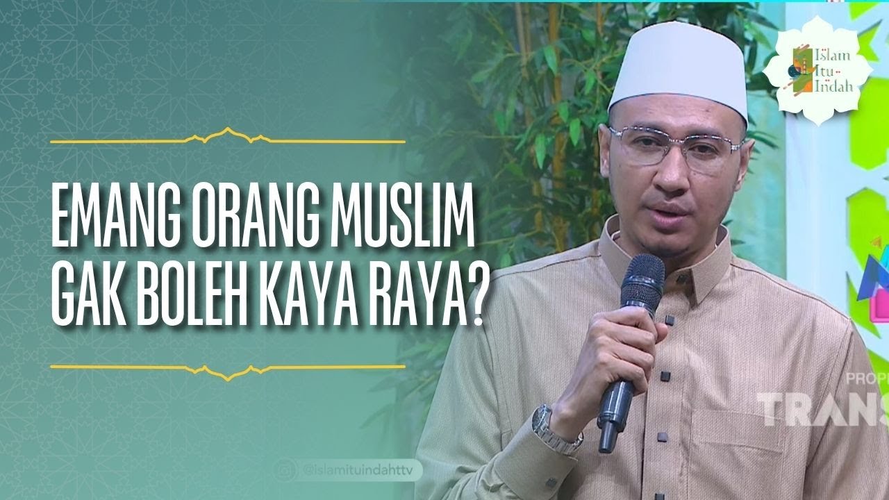 Emang Orang Muslim Gak Boleh Kaya Raya? - ISLAM ITU INDAH (13/06/26) P4